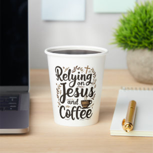 Relying on Jesus and Coffee Caffeine Lover  Paper Cups