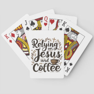 Relying on Jesus and Coffee Caffeine Lover Playing Cards