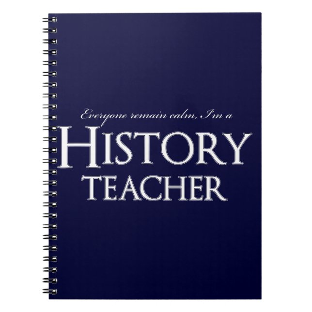 Remain Calm I'm A History Teacher Notebook (Front)