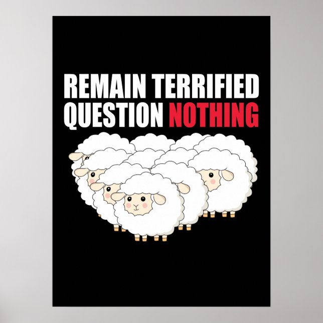 Remain Terrified Question Nothing Sheep Poster (Front)