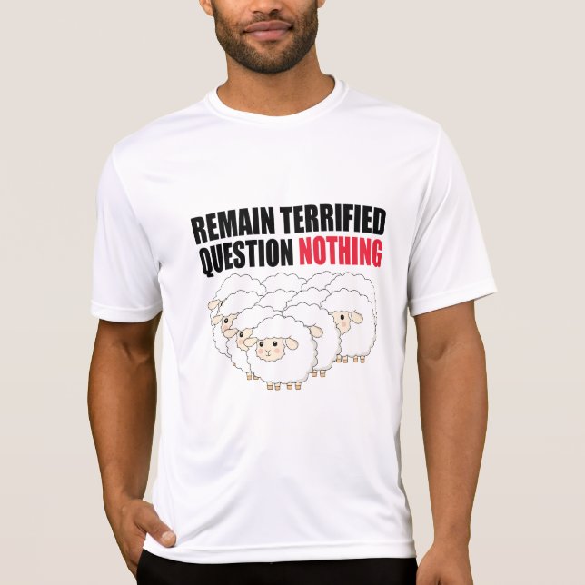 Remain Terrified Question Nothing Sheep T-Shirt (Front)