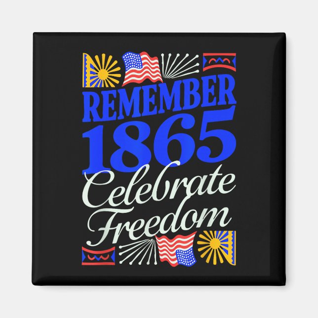 Remember 1865 celebrate juneteenth patriotic magnet (Front)