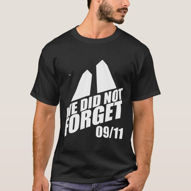 Remember 9/11 "we did not forget" 10th Anniversary T-Shirt (Front)