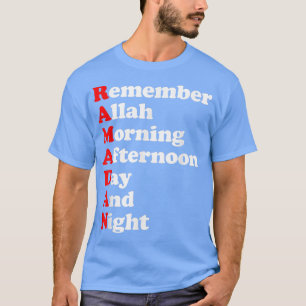 Remember Allah Morning Afternoon Day And Night Ram T-Shirt