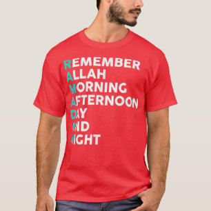 Remember Allah Morning Afternoon Day And Night Ram T-Shirt