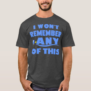 Remember Any of This T-Shirt