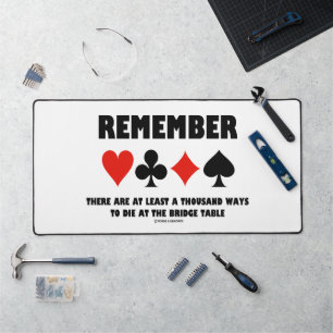 Remember At Least A Thousand Ways Die Bridge Table Desk Mat