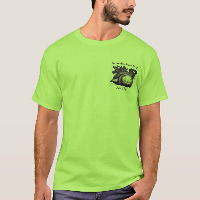 Remember Earth Day!, April 22 T-Shirt (Front)