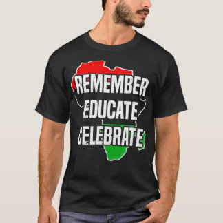 Remember Educate Celebrate Clothes Gift Afro Black T-Shirt