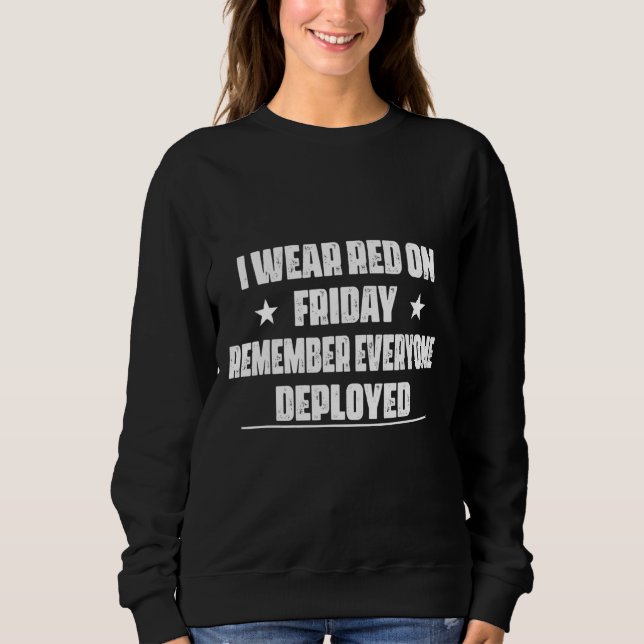 Remember Everyone Deployed Humour Graphic Sweatshirt (Front)