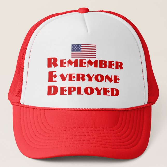 Remember Everyone Deployed. Military support! Trucker Hat (Front)