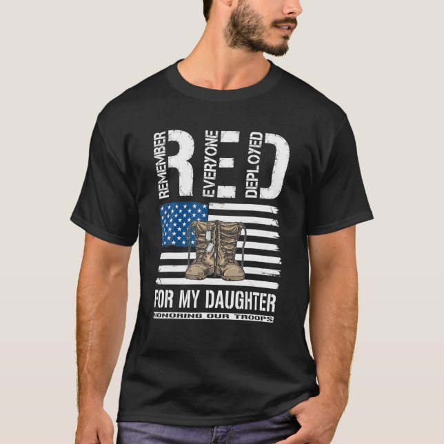 Remember Everyone Deployed RED Friday For My Daugh T-Shirt (Front)
