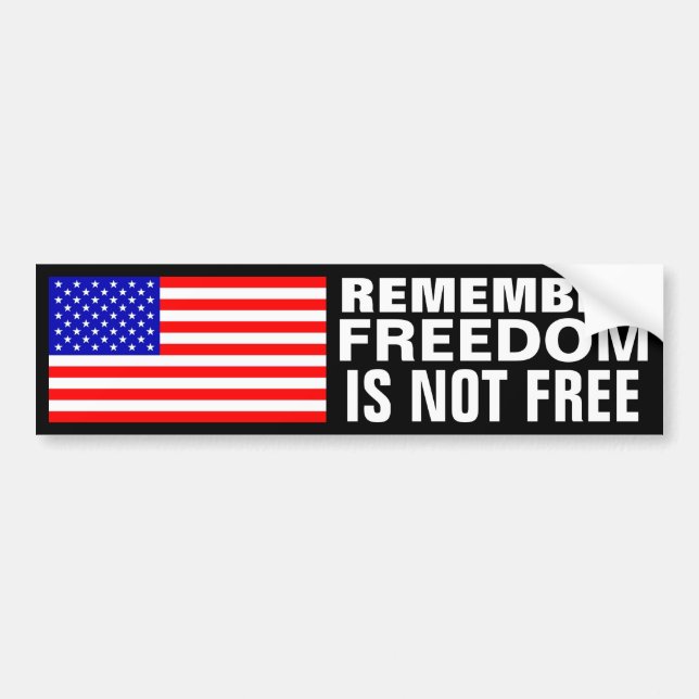 Remember; Freedom Is Not Free Bumper Sticker (Front)