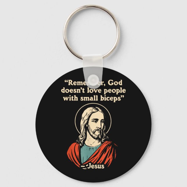 Remember God Doesnt Love People with Small Biceps Key Ring (Front)