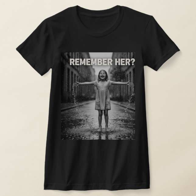 Remember Her – Dance in the Rain Inner Child Joy T-Shirt (Laydown)
