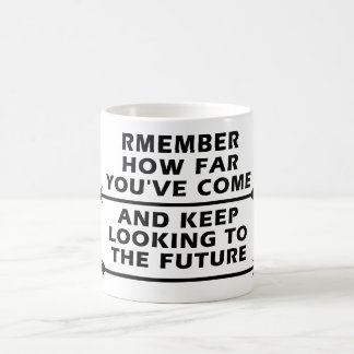 Remember How Far You’ve Come and Keep Looking  Coffee Mug