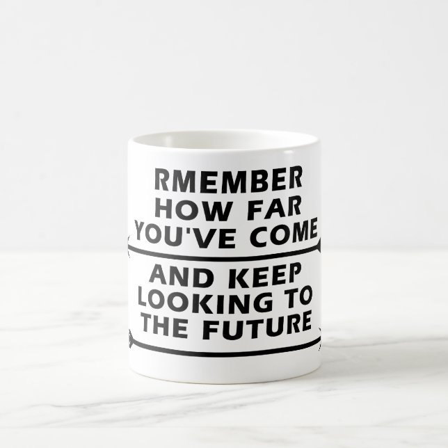 Remember How Far You’ve Come and Keep Looking  Coffee Mug (Center)