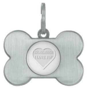Remember I Love You Pet ID Tag