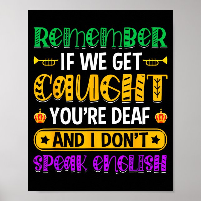 Remember If We Get Caught - Funny Mardi Gras Parad Poster (Front)