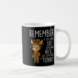 Remember If You Can't Say Soing Nice Say Soing Fun Coffee Mug