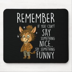 Remember If You Can't Say Soing Nice Say Soing Fun Mouse Pad