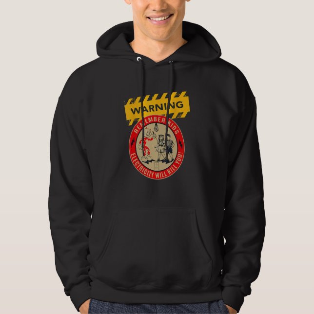 Remember Kids Electricity Will Kill You Funny Elec Hoodie (Front)