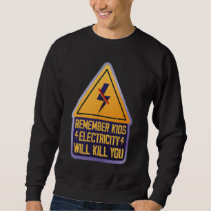 Remember Kids Electricity Will Kill You – Retro Sa Sweatshirt