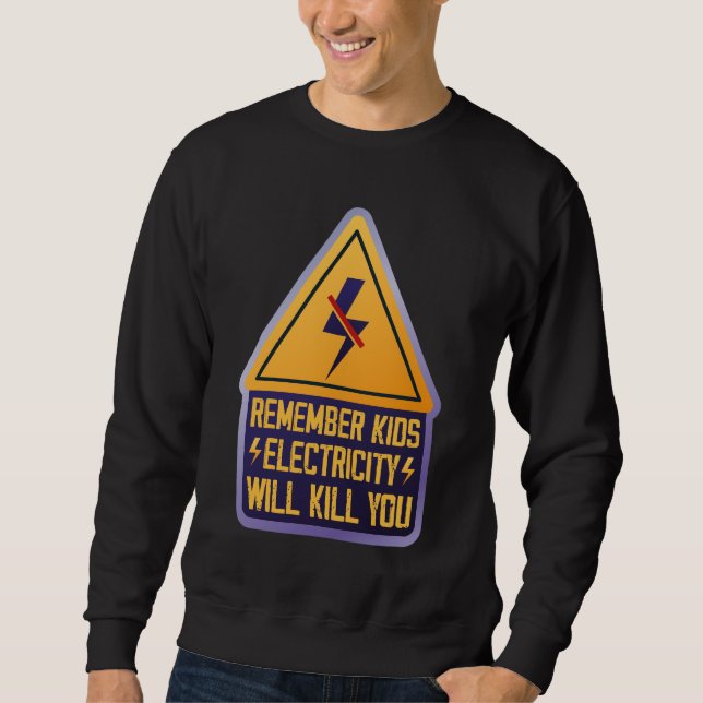 Remember Kids Electricity Will Kill You – Retro Sa Sweatshirt (Front)