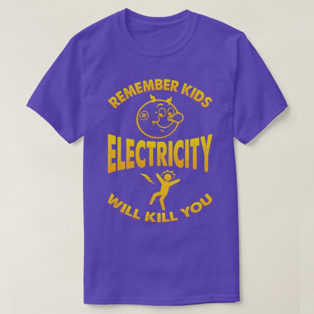 Remember Kids Electricity Will Kill You T-Shirt (Design Front)