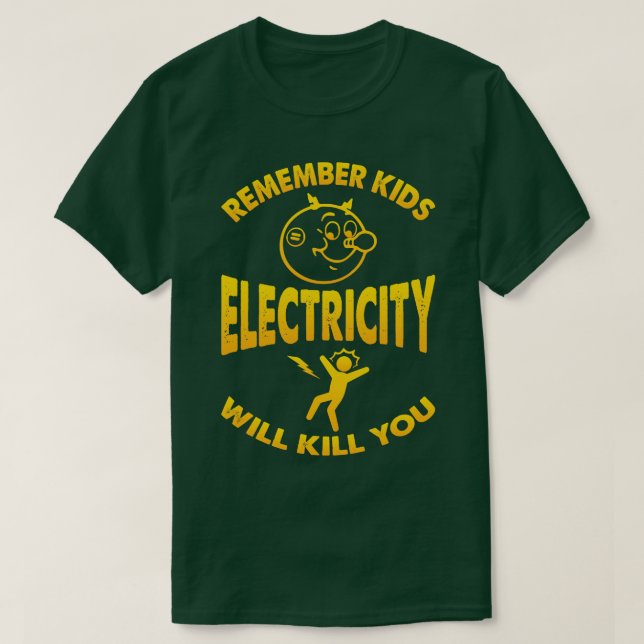 Remember Kids Electricity Will Kill You T-Shirt (Design Front)