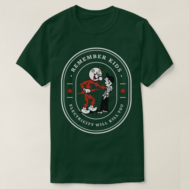 Remember kids electricity will kill you T-Shirt (Design Front)