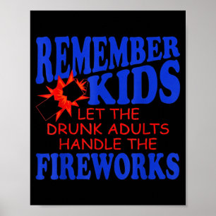 Remember kids let the adults handle the fireworks poster
