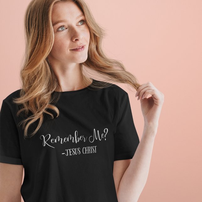 Remember Me? Jesus Christ Quote Religious Black T-Shirt (Creator Uploaded)