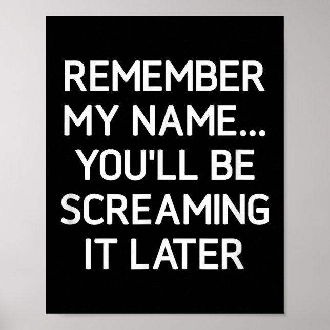 Remember My Name Youll Be Screaming It, Funny, Sar Poster (Front)