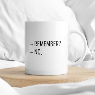 Remember No Minimal Sarcastic Typography Coffee Mug