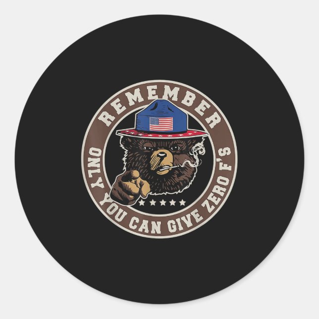 Remember Only You Can Give Zero F's  Classic Round Sticker (Front)