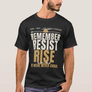 Remember Resist Rise We Were Never Cargo T-Shirt