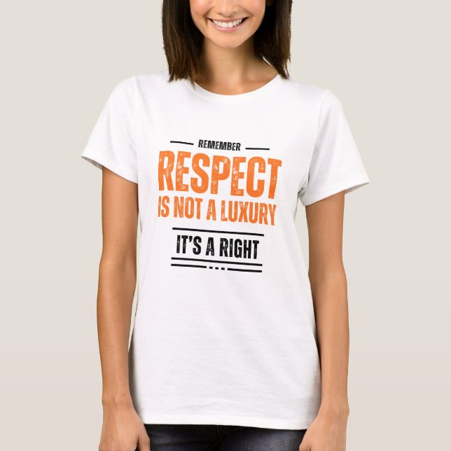 REMEMBER: Respect Is Not a Luxury T-Shirt –  (Front)