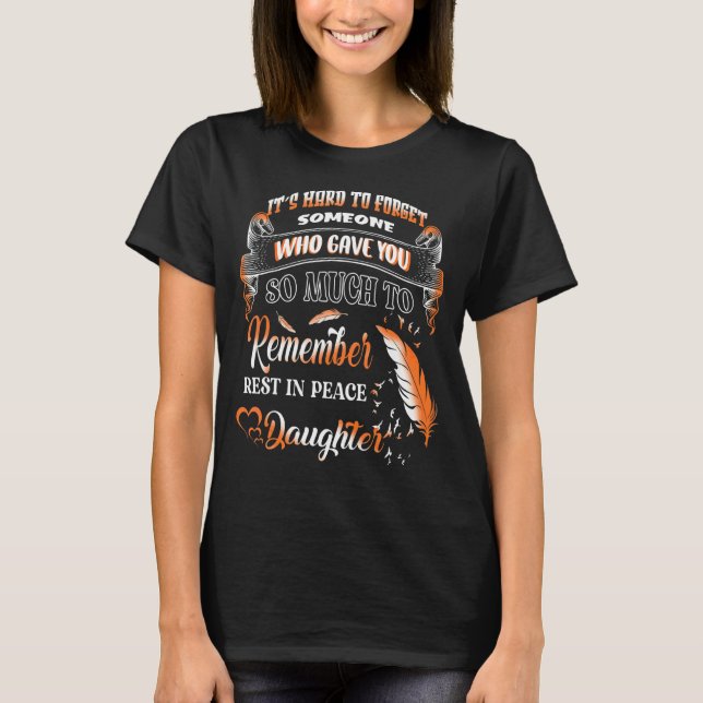 Remember Rest In Peace My Daughter Missing My Daug T-Shirt (Front)