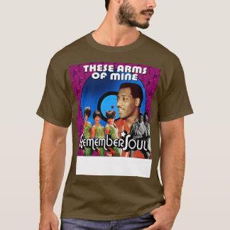 Remember Soul These Arms Of Mine T-Shirt