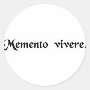 Remember that you have to live. classic round sticker
