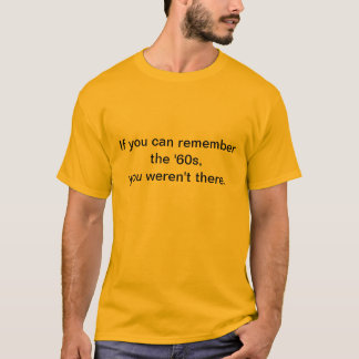 Remember the '60s? T-Shirt