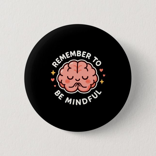 Remember To Be Mindful Cute Healthy Brain Theme Lo 6 Cm Round Badge (Front)