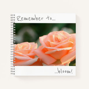 Remember to bloom Cream Rose Flowers Notebook