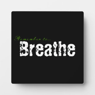 Remember To...Breathe Plaque