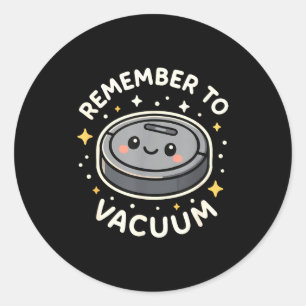Remember To Vacuum Cute Robot Vacuum Character  Classic Round Sticker