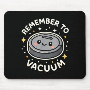 Remember To Vacuum Cute Robot Vacuum Character  Mouse Pad