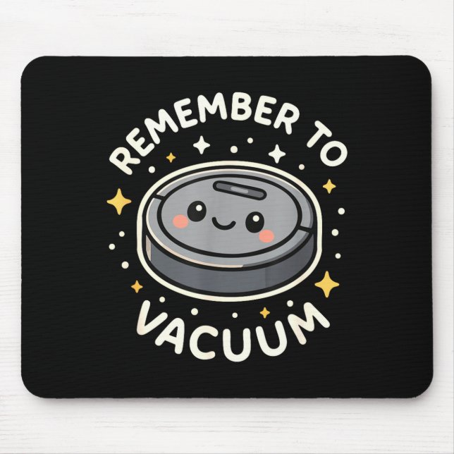 Remember To Vacuum Cute Robot Vacuum Character  Mouse Pad (Front)