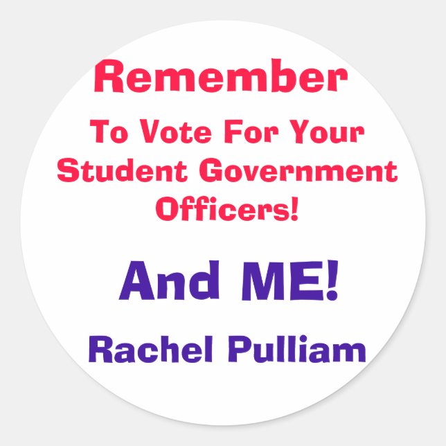 Remember, To Vote For Your Student Government O... Classic Round Sticker (Front)