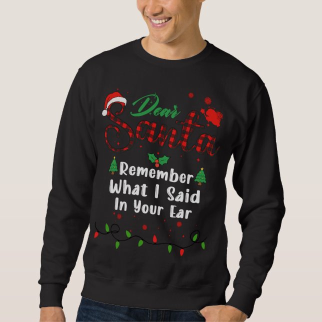 Remember What I Said In Your Ear Matching Christma Sweatshirt (Front)